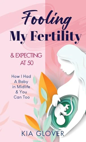 Fooling My Fertility & Expecting At 50