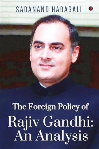 The Foreign Policy of Rajiv Gandhi