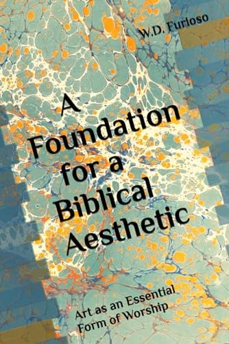 A Foundation for a Biblical Aesthetic