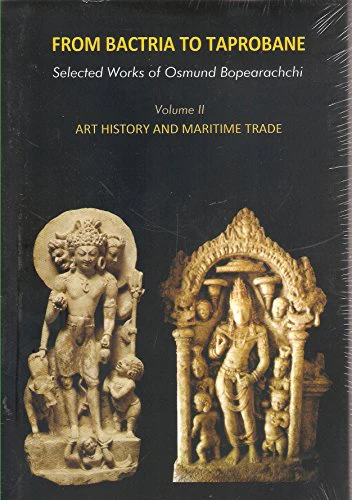 From Bactria To Taprobane: Art History and Maritime Trade (Volume II)