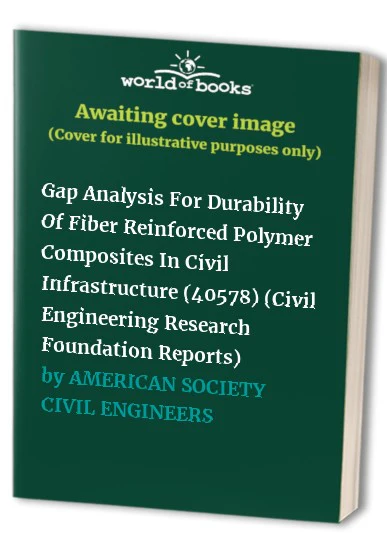 Gap Analysis for Durability of Fiber Reinforced Polymer Composites in Civil Infrastructure