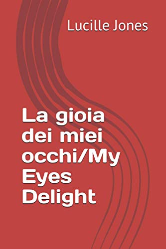 La gioia dei miei occhi/My Eyes Delight