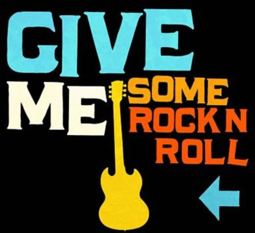 Give Me Some Rock N Roll