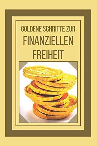 Goldene Schritte Zur Finanziellen Freiheit
