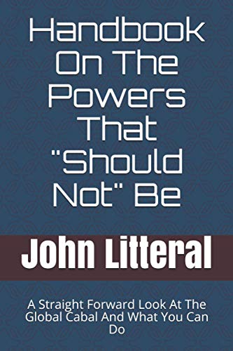 Handbook On The Powers That "Should Not" Be