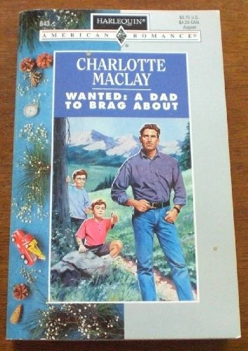 Harlequin American Romance #643: Wanted: A Dad to Brag about