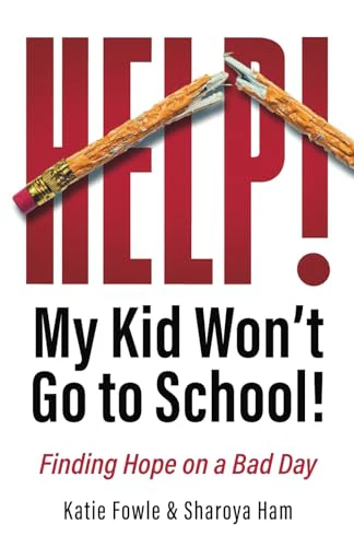 Help! My Child Won't Go to School!