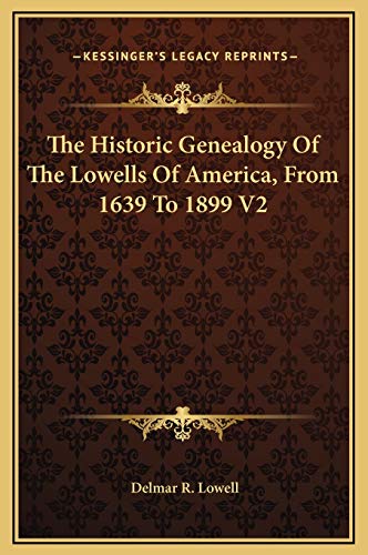 The Historic Genealogy Of The Lowells Of America, From 1639 To 1899 V2