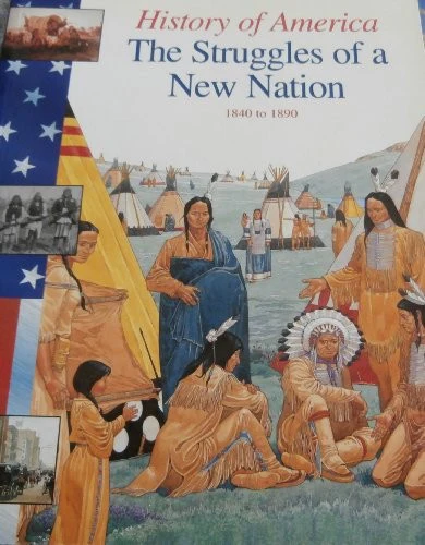 History Of Ameerica The Struggles Of A New Nation 1840-90