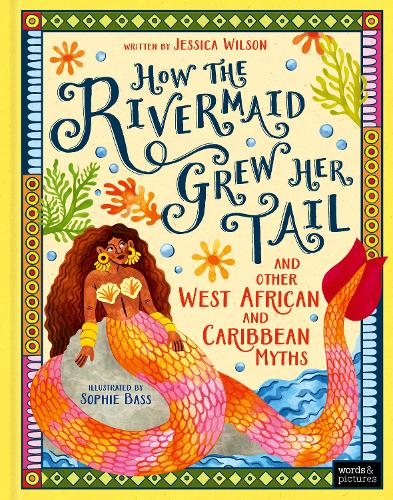 How the Rivermaid Grew Her Tail and Other West African and Caribbean Myths