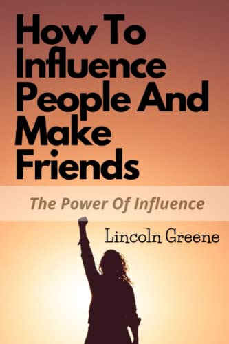 How to Influence People and Make Friends