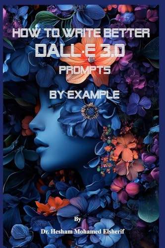 How to Write Better DALL-E 3.0 Prompts by example