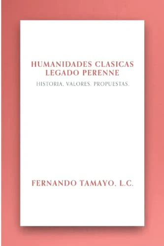 Humanidades Clásicas, Legado Perenne