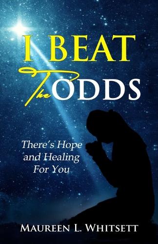 I Beat The Odds, There's Hope and Healing For You