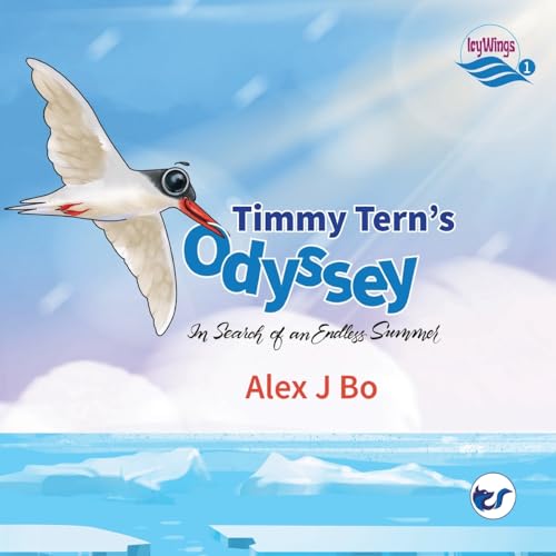 Icy Wings: Book 1 -Timmy Tern's Odyssey: In Search of an Endless Summer