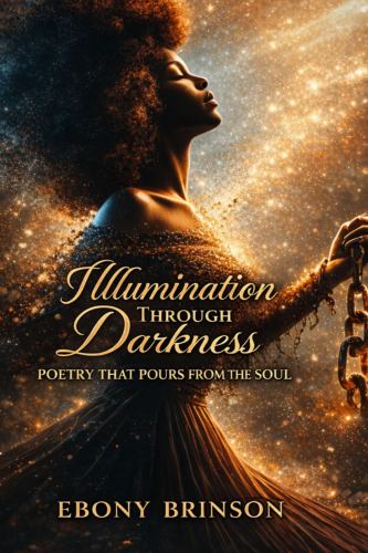 Illumination Through Darkness Poetry That Pours From the Soul