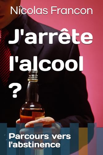 J'arrête l'alcool ?