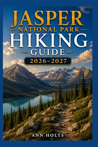 Jasper National Park Hiking Guide 2026-2027