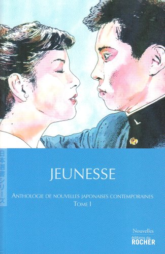 Jeunesse: Anthologie de nouvelles japonaises contemporaines, tome 1
