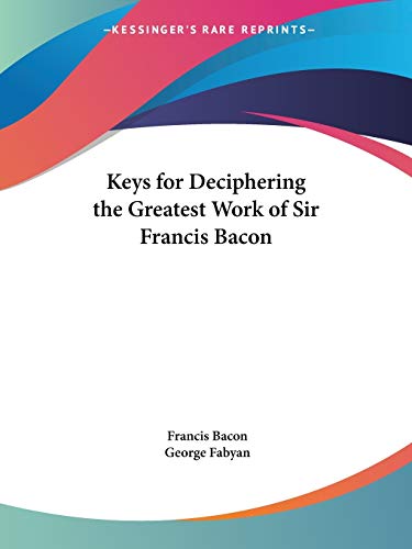 Keys for Deciphering the Greatest Work of Sir Francis Bacon (1916)