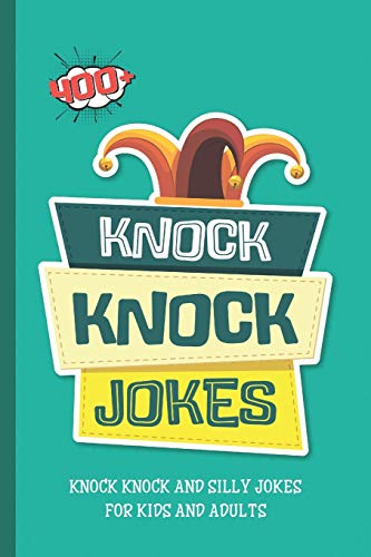 Knock Knock Jokes. 400+ Knock Knock and Silly Jokes For Kids And Adults.