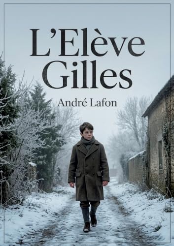 L'Eléve Gilles: Le voyage intérieur d'un jeune garçon face aux silences familiaux