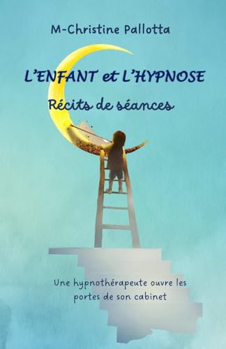 L'Enfant et l'Hypnose, Récits de séances
