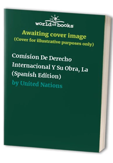 La Comisión De Derecho Internacional Y Su Obra
