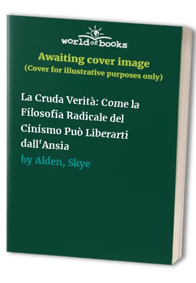 La Cruda Verit Come la Filosofia Radicale del Cinismo Pu Liberarti dallAnsia