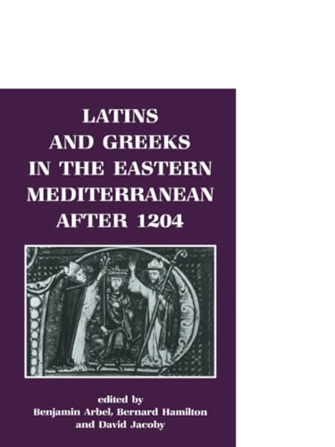 Latins and Greeks in the Eastern Mediterranean After 1204