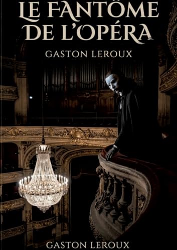 Le Fantôme de l'Opéra: L'amour et l'ombre sous les feux de la rampe