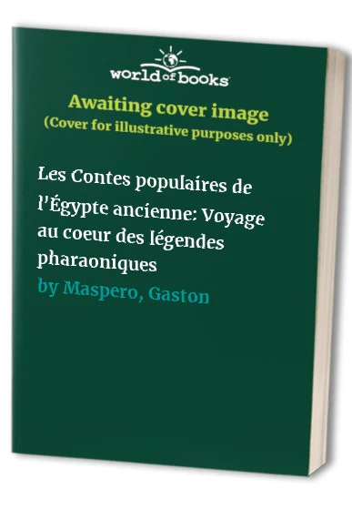 Les Contes populaires de l'Égypte ancienne: Voyage au coeur des légendes pharaoniques