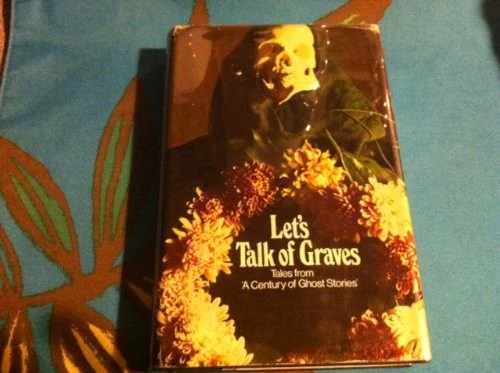 Let's Talk of Graves: Tales from a Century of Ghost Stories