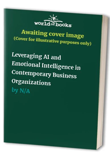 Leveraging AI and Emotional Intelligence in Contemporary Business Organizations