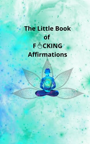 The Little Book of Fucking Affirmations