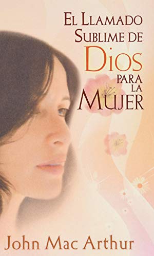 El Llamado Sublime de Dios Para La Mujer - Bolsilibro