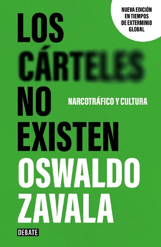 Los cárteles no existen (nueva edición) / Cartels Don't Exist