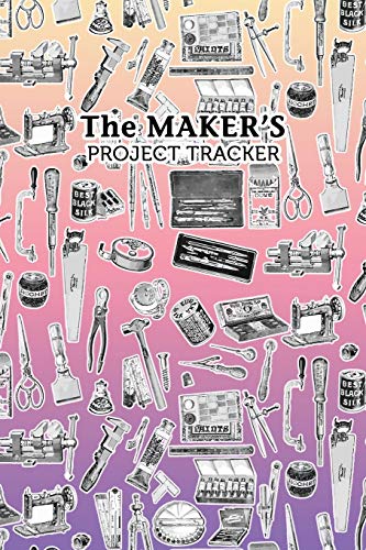 The Maker's Project Tracker for Creatives, Crafters, Artists