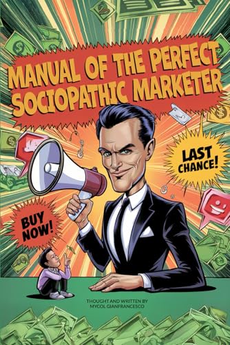 Manual of the Perfect Sociopathic Marketer