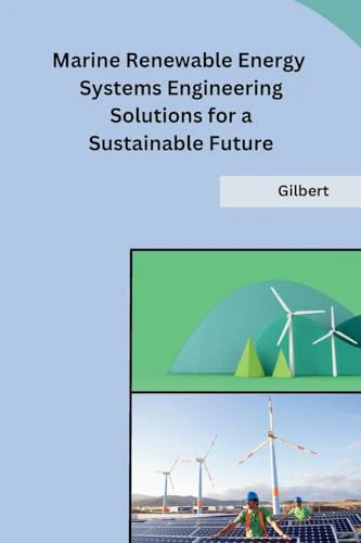 Marine Renewable Energy Systems Engineering Solutions for a Sustainable Future