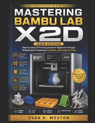 Mastering Bambu Lab X2d (2026 Edition)