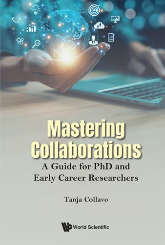 Mastering Collaborations: A Guide For Phd And Early Career Researchers