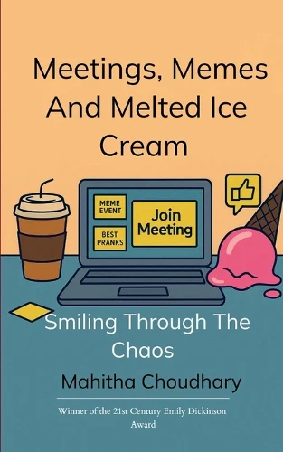 Meetings, Memes And Melted Ice Cream-Smiling Through The Chaos