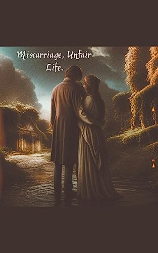 Miscarriage, Unfair Life