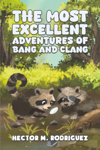 The Most Excellent Adventures of Bang and Clang