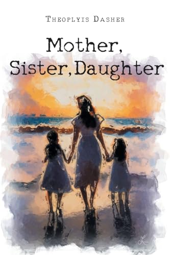 Mother, Sister, Daughter