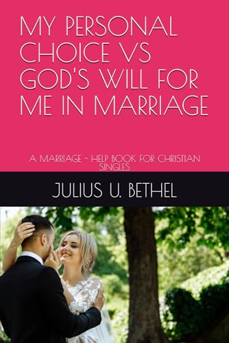My Personal Choice Vs God's Will for Me in Marriage