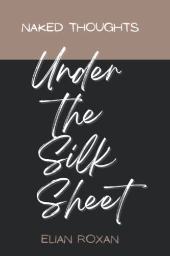 Naked thoughts Under the silk sheet
