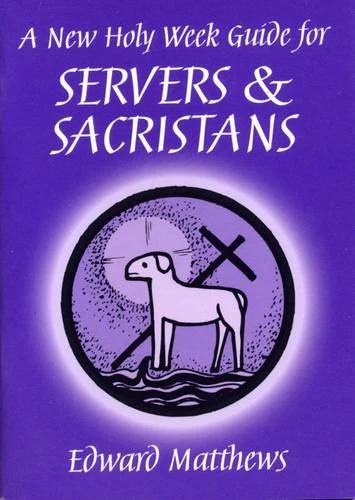 A New Holy Week Guide for Servers and Sacristans