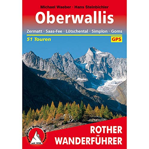 **OBERWALLIS (ALLEMAND)***: Zermatt, Saas-Fee, Lötschental, Simplon, Goms. 53 Touren mit GPS-Tracks